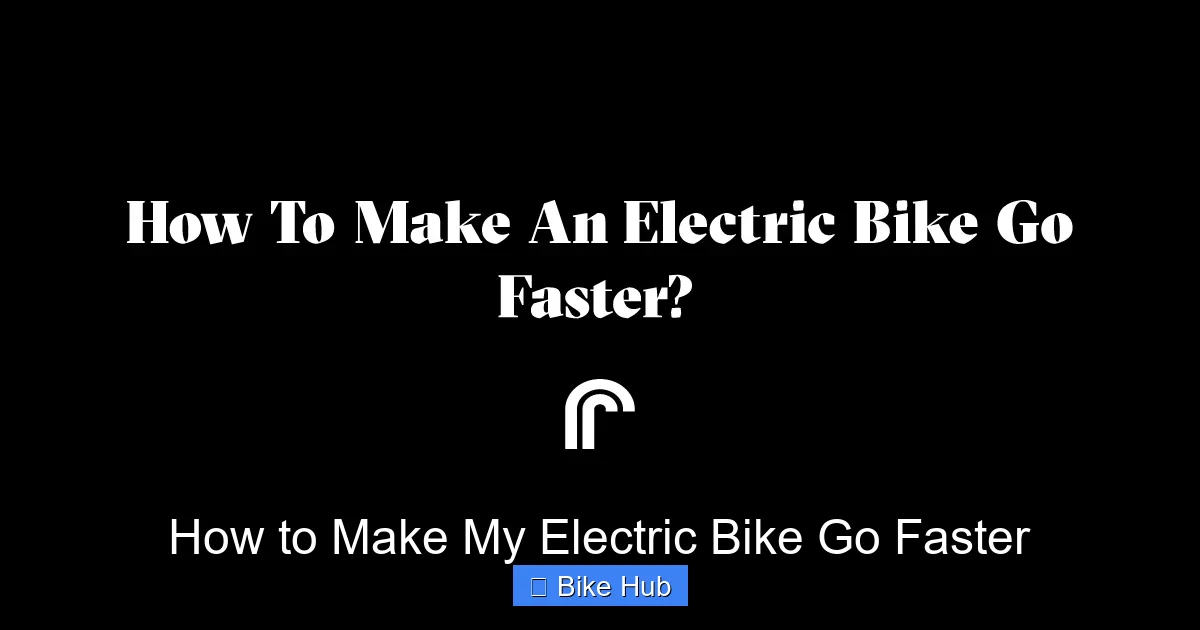 How to Make My Electric Bike Go Faster
