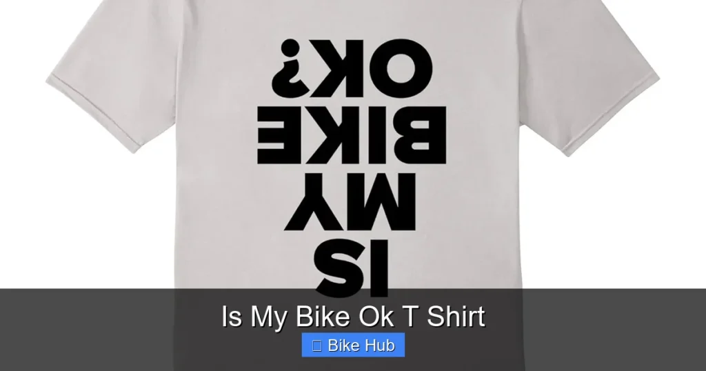 Is My Bike Ok T Shirt