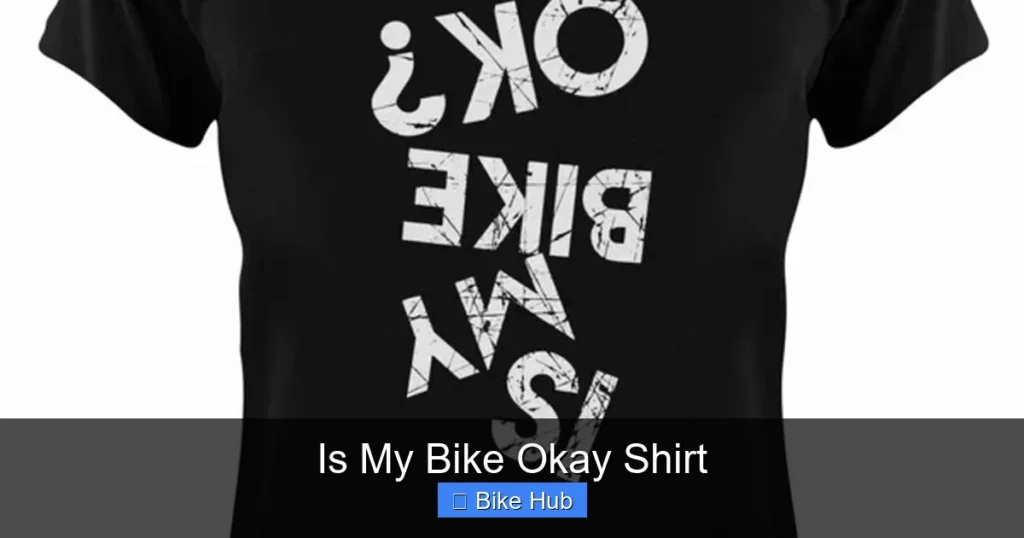 Is My Bike Okay Shirt