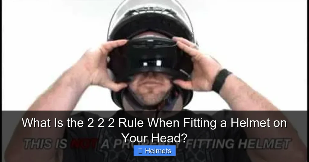 What Is the 2 2 2 Rule When Fitting a Helmet on Your Head?