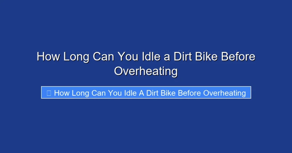 How Long Can You Idle a Dirt Bike Before Overheating